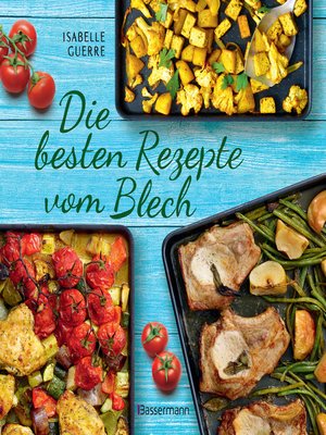cover image of Die besten Rezepte vom Blech für Hauptgerichte und Desserts